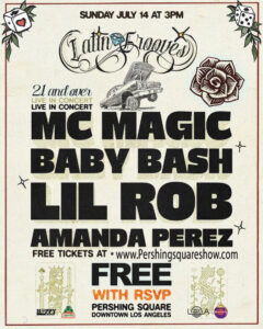 Free Event! MC Magic, Baby Bash, Lil Rob & Amanda Perez! Free RSVP Tickets at www.PershingSquareShow.com